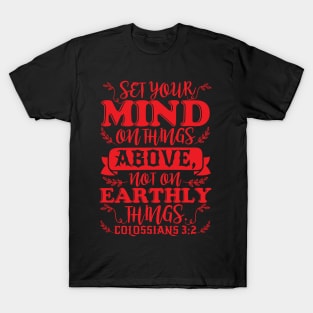 Colossians 3:2 Set Your Minds On Things Above T-Shirt